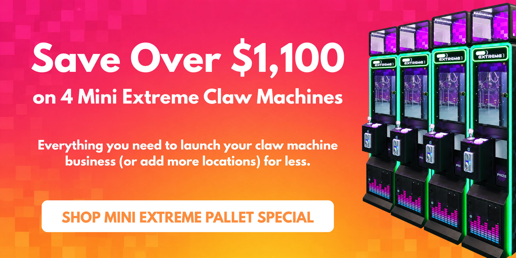 Save over $1,100 on four Mini Extreme claw machines